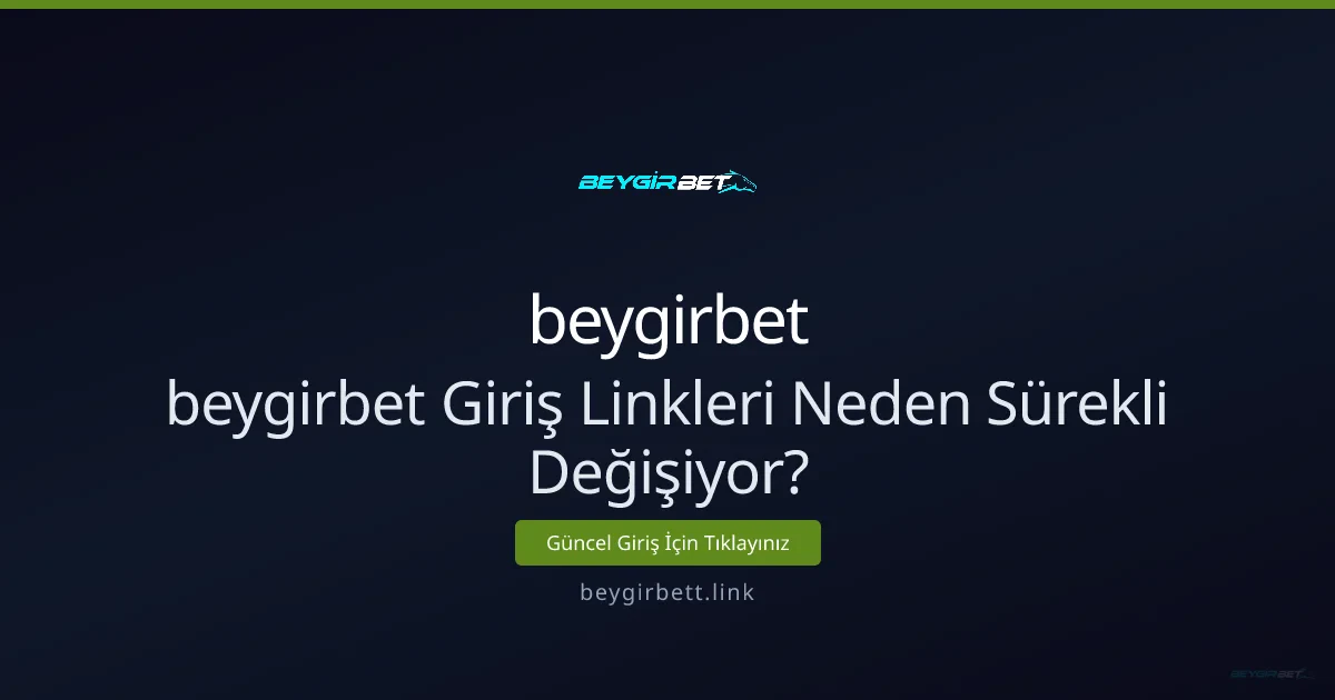 bevgirbet giriş linkleri neden sık değişiyor ve nasıl takip edilir bevgirbet giriş linkleri neden sık değişiyor ve nasıl takip edilir - beygirbet rehber görseli