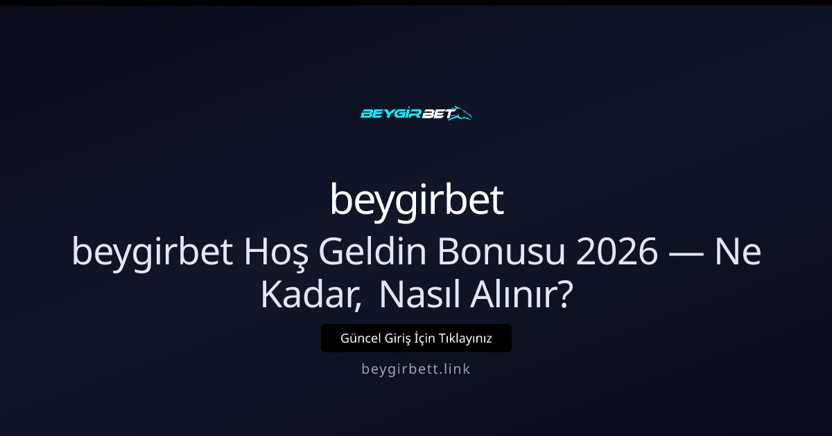 beygirbet Hoş Geldin Bonusu: Ne Kadar, Nasıl Alınır? beygirbet Hoş Geldin Bonusu: Ne Kadar, Nasıl Alınır? - beygirbet rehber görseli