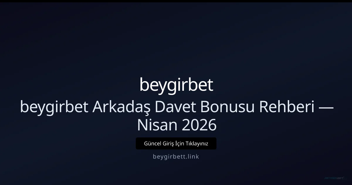 Beygirbett Davet Programı: Kazanç Rehberi Beygirbett Davet Programı: Kazanç Rehberi — Nisan 2026 — rehber görseli