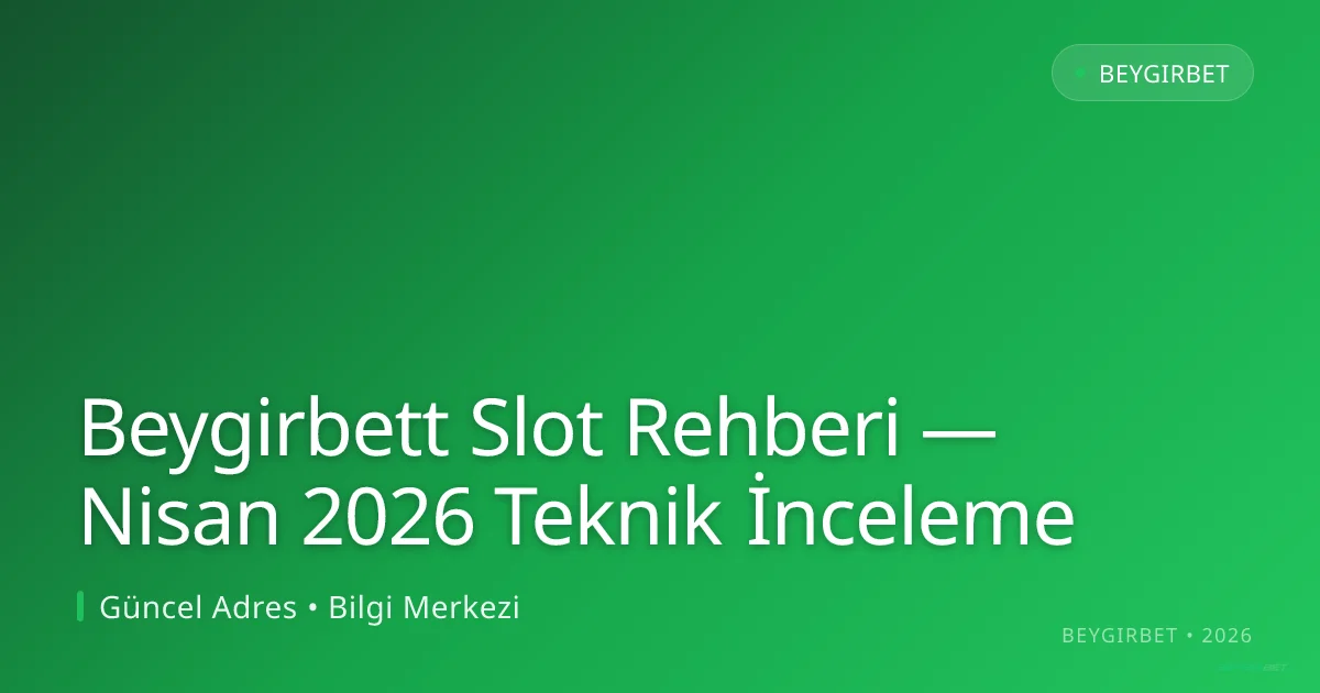 Beygirbett Slot Rehberi — Nisan 2026 Teknik İnceleme Beygirbett Slot Rehberi — Nisan 2026 Teknik İnceleme ile ilgili açıklayıcı görsel
