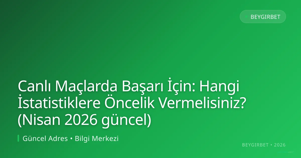 Canlı Maçlarda Başarı İçin: Hangi İstatistiklere Öncelik Vermelisiniz? Canlı Maçlarda Başarı İçin: Hangi İstatistiklere Öncelik Vermelisiniz? (Nisan 20: ekran ve özet