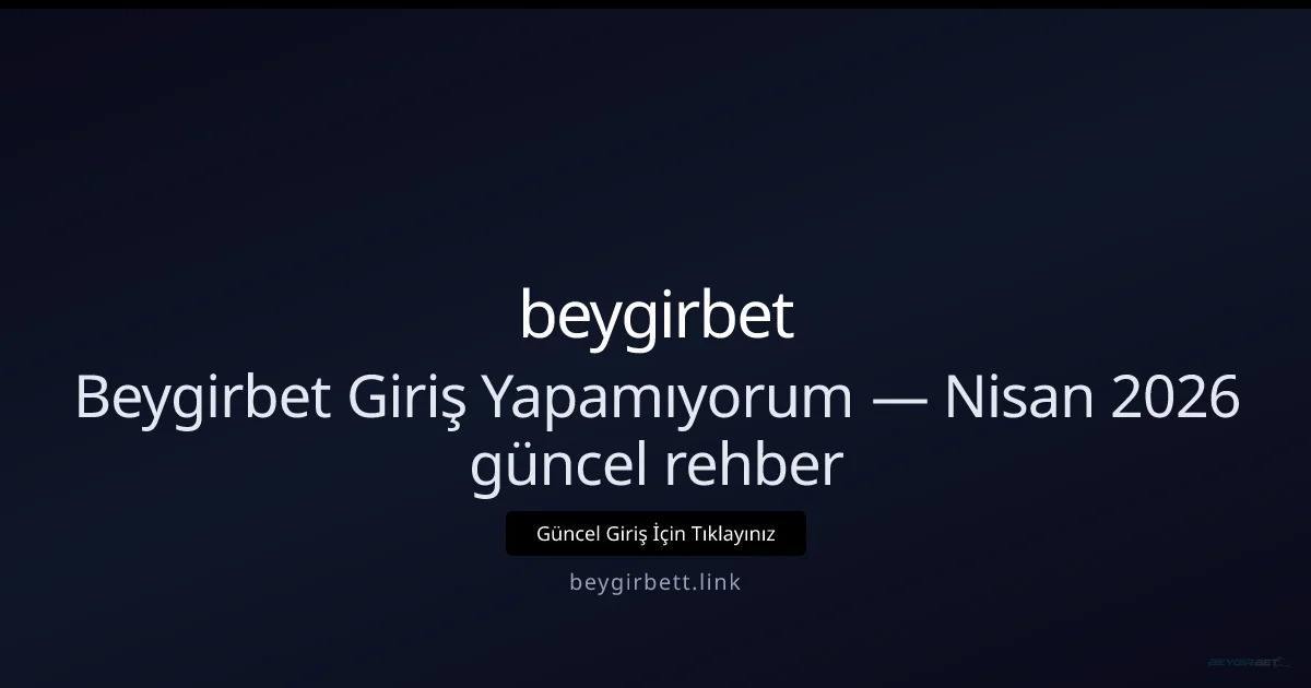Nisan 2026: beygirbet ile Güvenli ve Hızlı Giriş İpuçları Nisan 2026: beygirbet ile Güvenli ve Hızlı Giriş İpuçları: kullanıcı arayüzü görünümü